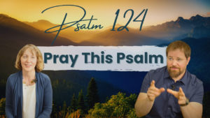 Stephen Vesolich and Dr. Stephanie Wilsey teaching Psalm 124 with the title “Pray This Psalm” displayed above a mountain landscape background.