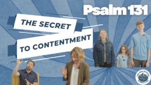 A teaching thumbnail for Psalm 131 featuring Pastor Stephen Vesolich and Dr. Stephanie Wilsey with the words The Secret to Contentment. The image represents The Mountains Surround Songs of Ascent series.