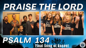 Psalm 134 (Praise the Lord) song deep dive