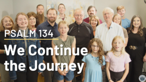 Psalm 134 Devotional - We Continue the Journey