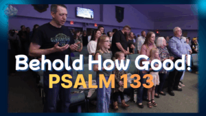 Psalm 133 (Behold How Good!) Song Cover