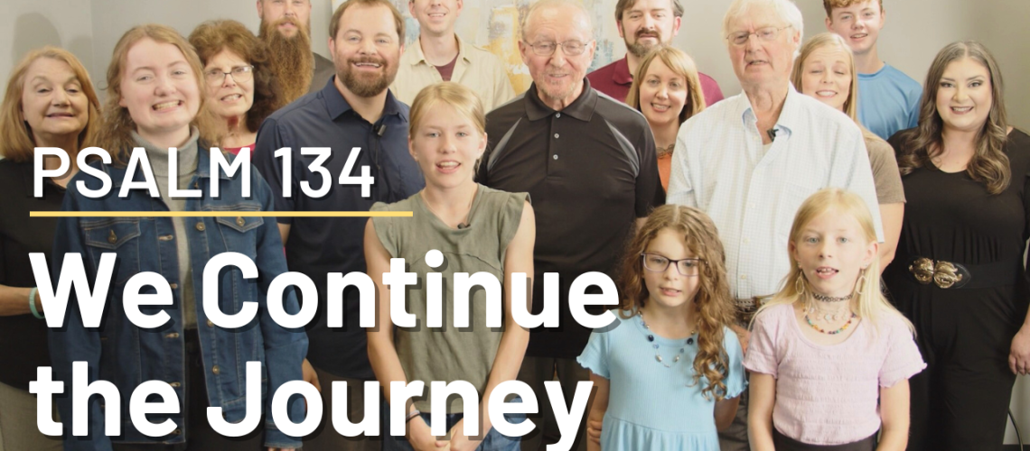 Psalm 134 Devotional - We Continue the Journey
