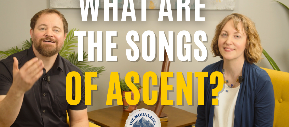 Stephen Vesolich and Dr. Stephanie Wilsey teaching “What Are the Songs of Ascent?” for The Mountains Surround series, introducing Psalms 120 through 134.